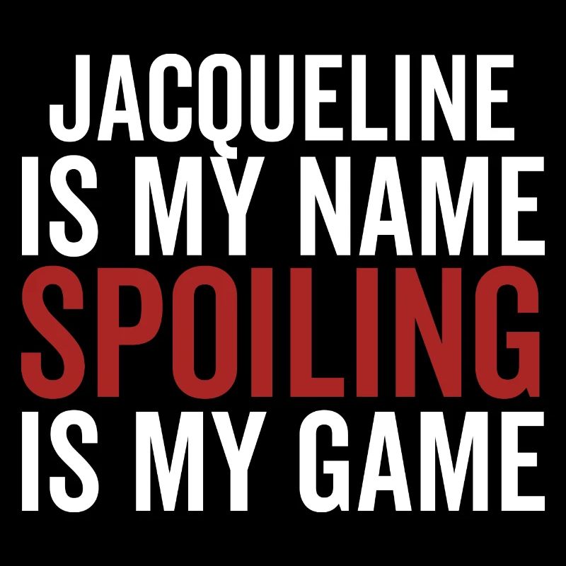 Jacqueline est mon nom Spoiling est mon jeu
