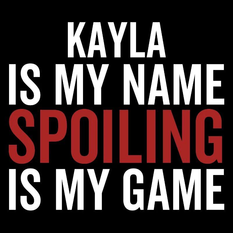 Kayla is My Name Spoiling is My Game
