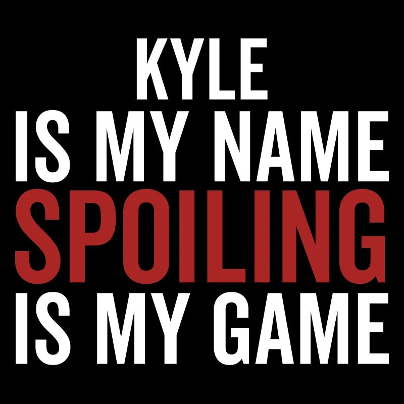 Kyle est mon nom Spoiling est mon jeu