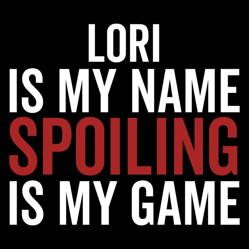 Lori is My Name Spoiling is My Game
