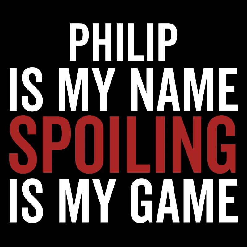 Philip is My Name Spoiling is My Game