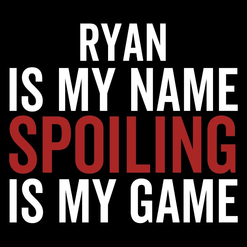 Ryan is My Name Spoiling is My Game