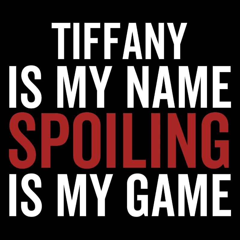 Tiffany est mon nom Spoiling est mon jeu