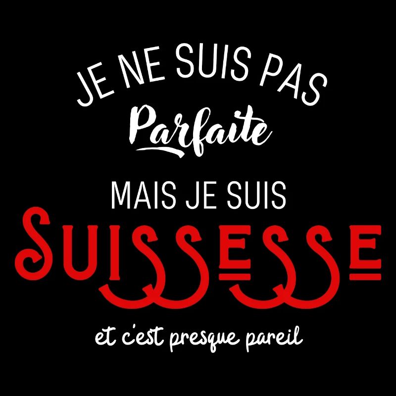 Pas parfaite mais suissesse