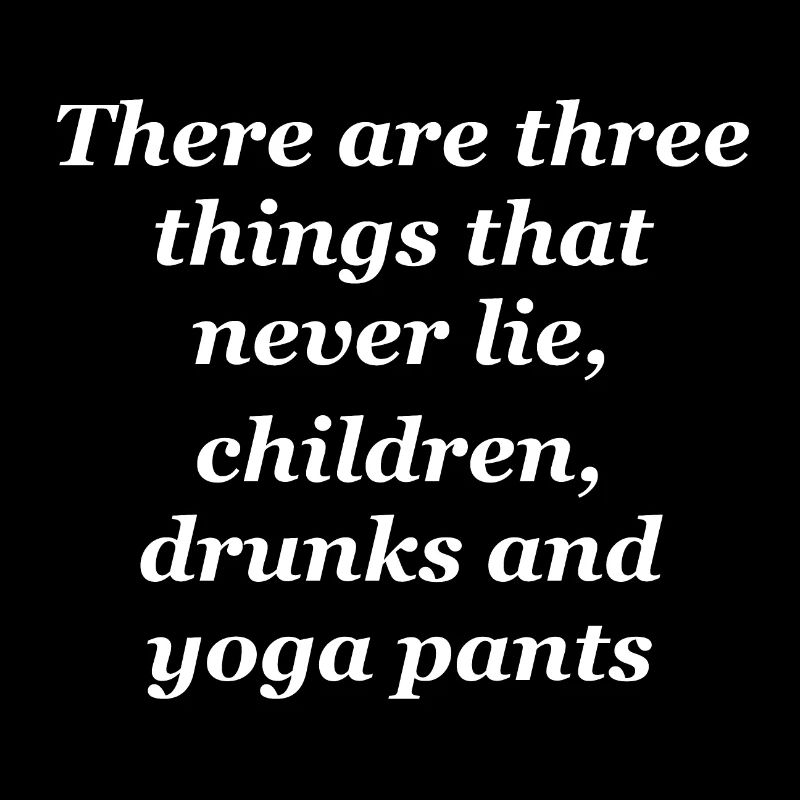 There are three things that never lie