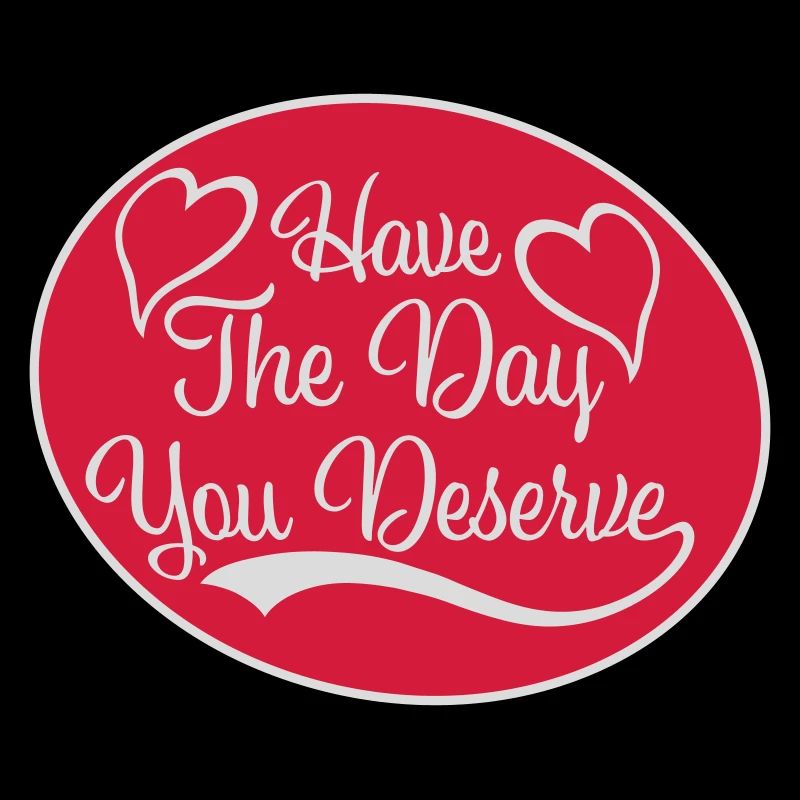 the day you deserve