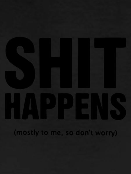 shit happens