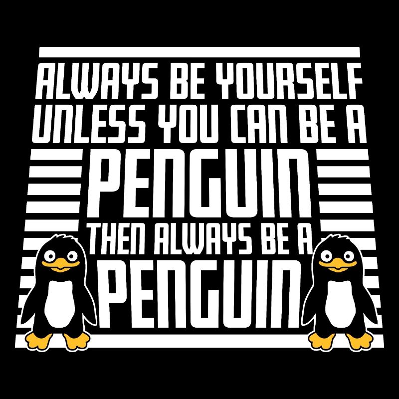 Sei immer du selbst, es sei denn, du kannst ein Pinguin sein