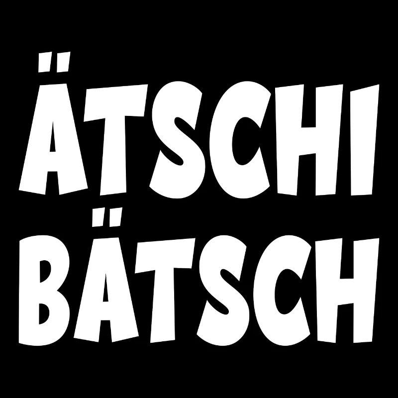 Ätschi Bätsch für Leute mit Humor