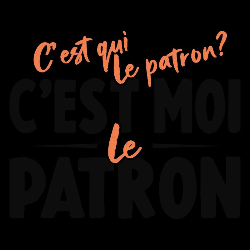 C'est Qui Le Patron C'est Moi Le Patron