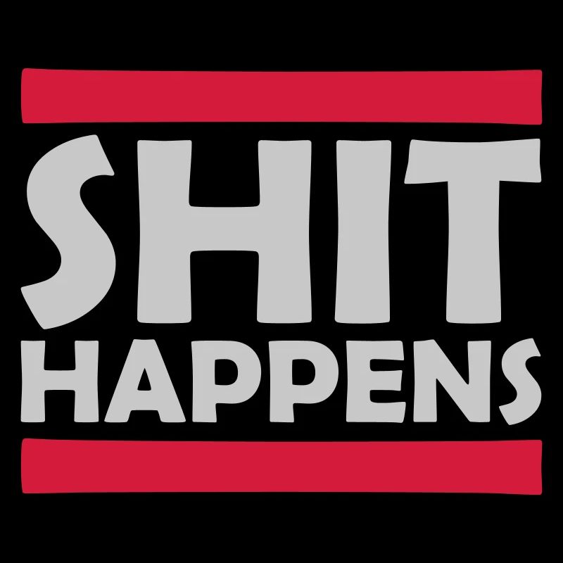 Shit happens fun saying