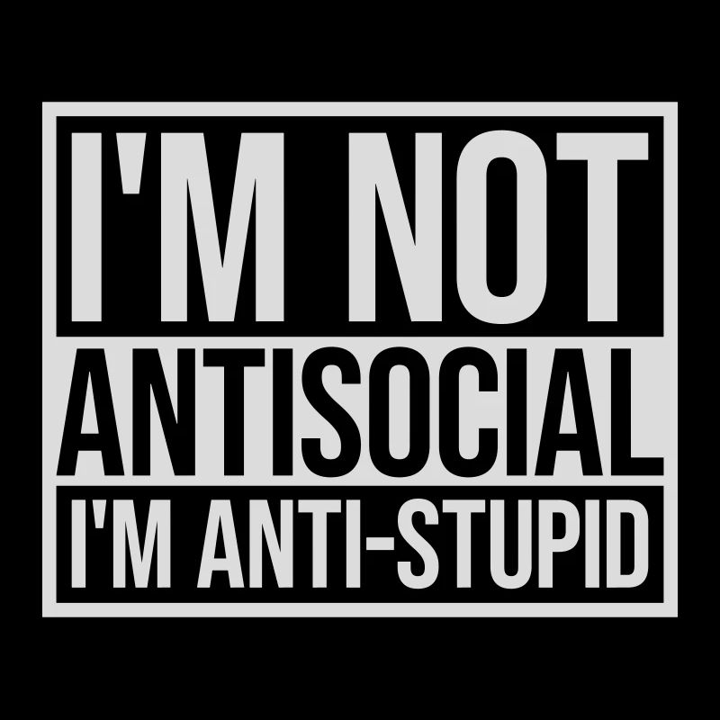 pas antisocial anti-stupide
