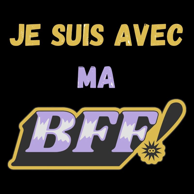 Je suis avec ma BFF !