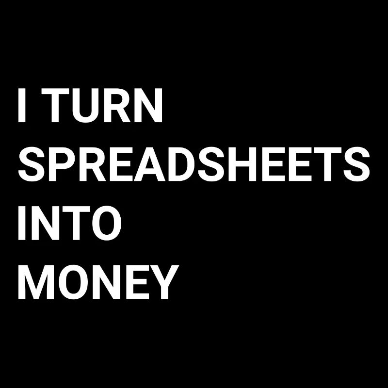 I Turn Spreadsheets Into Money