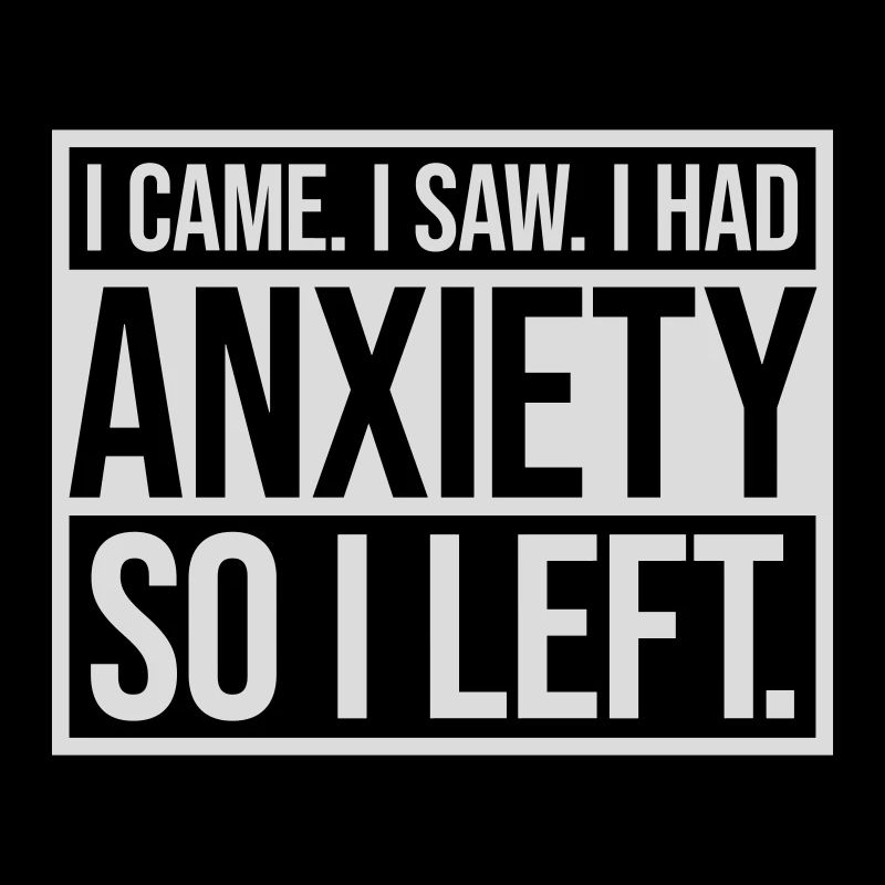 I had anxiety saying