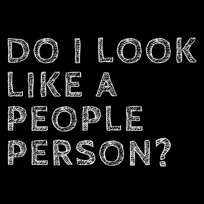 Do I Look Like a People Person