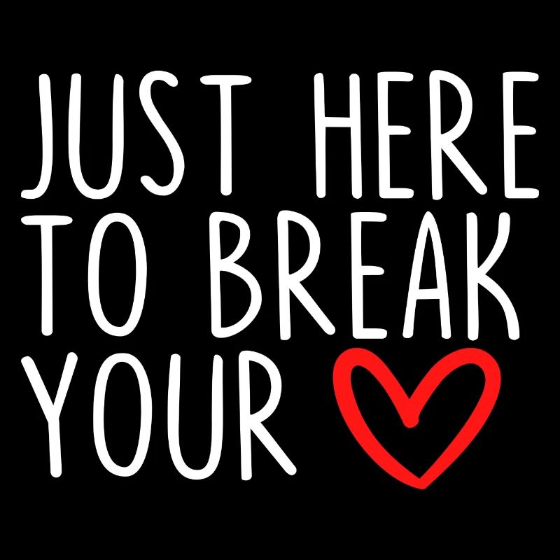 Nur hier, um Ihr Herz zu brechen