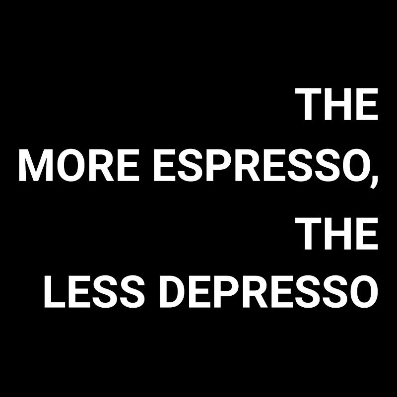 The More Espresso The Less Depresso