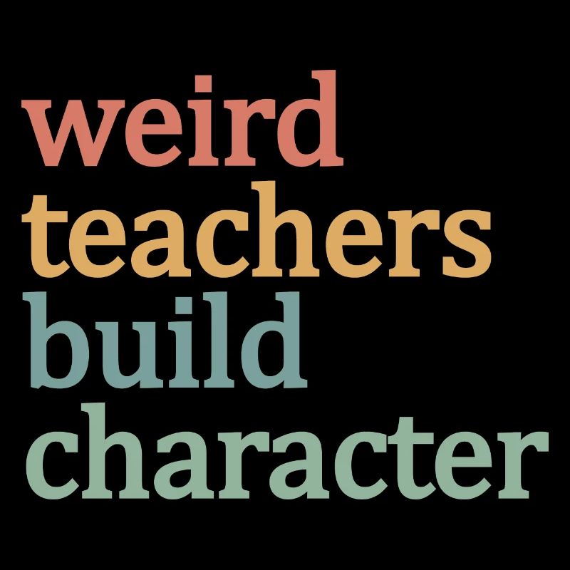 Weird Teachers Build Character Retro Teacher