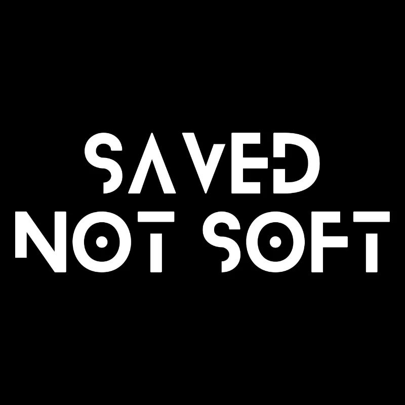Saved Not Soft