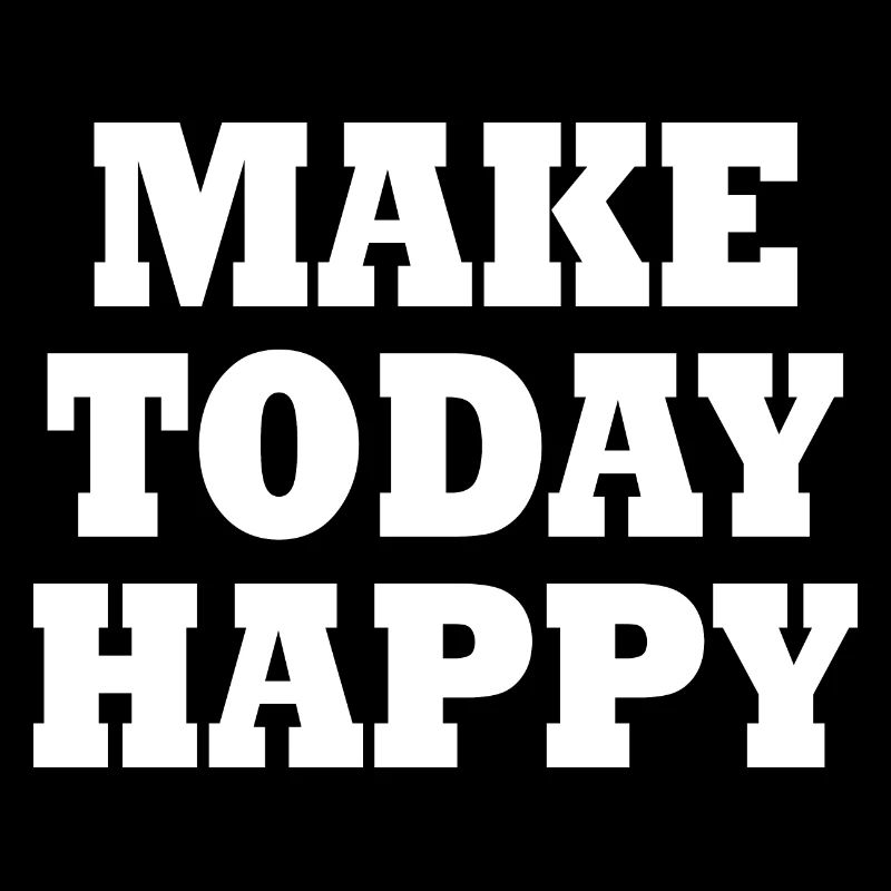 Make today happy