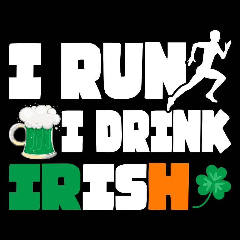 I Run. I Drink. Irish.