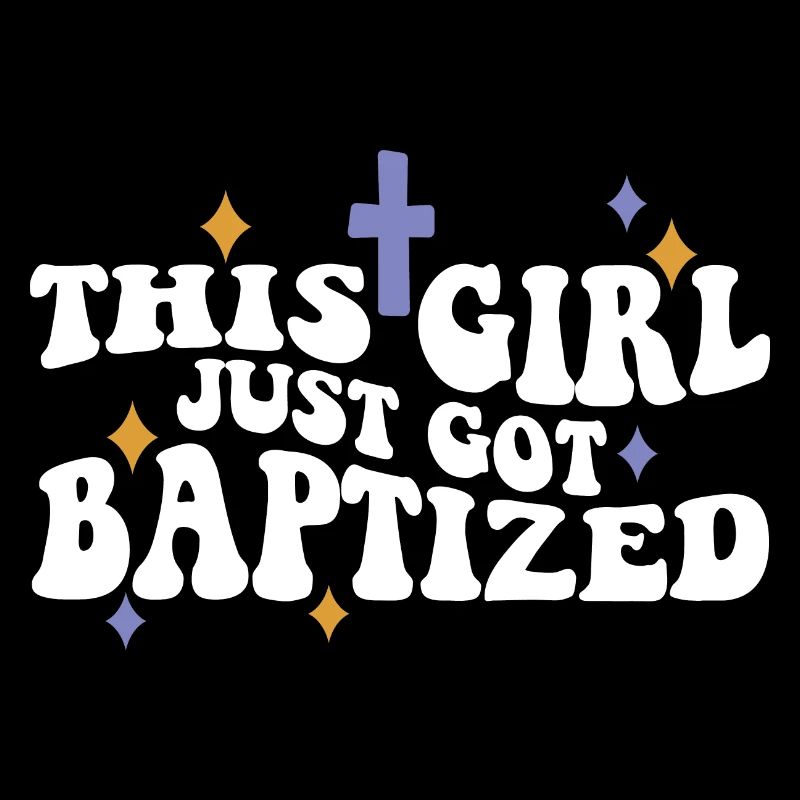 This Girl Just Got Baptized Christian Religious