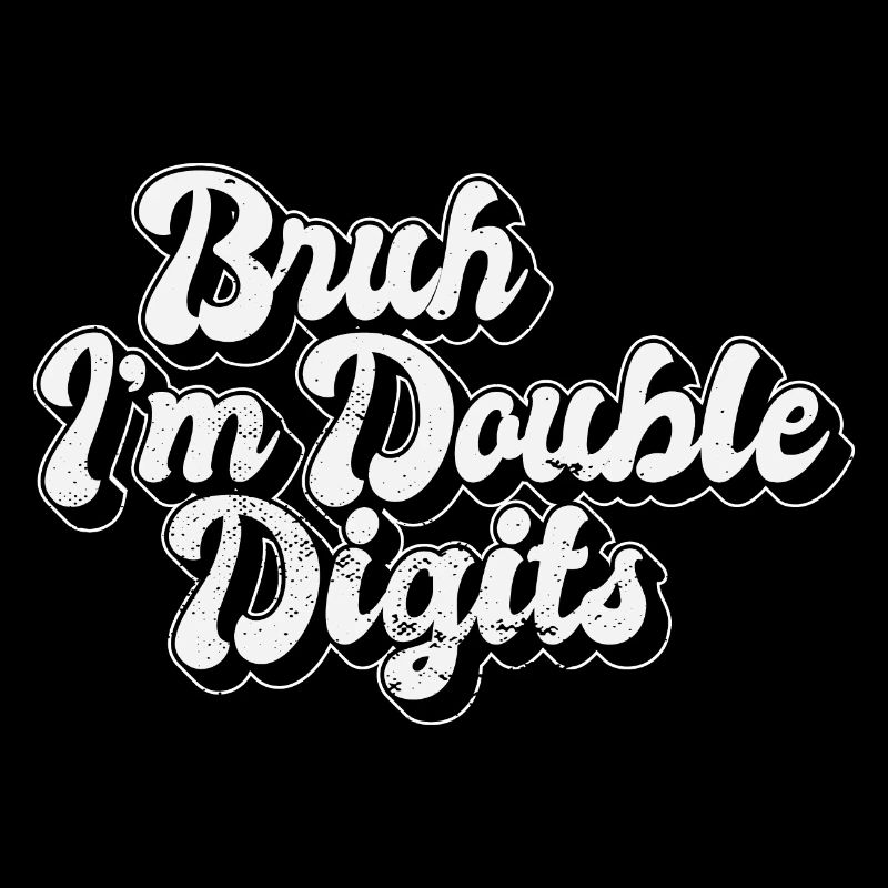 Bruh I'm Double Digits 10th Birthday Turning 10