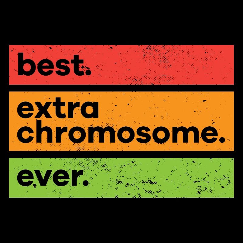 Down Syndrome Awareness Best Extra Chromosome Ever