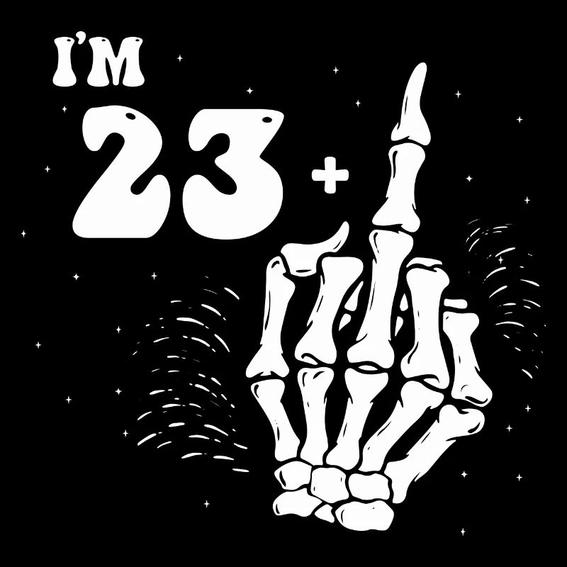 Ich bin 23 plus Mittelfinger - 24. Geburtstag
