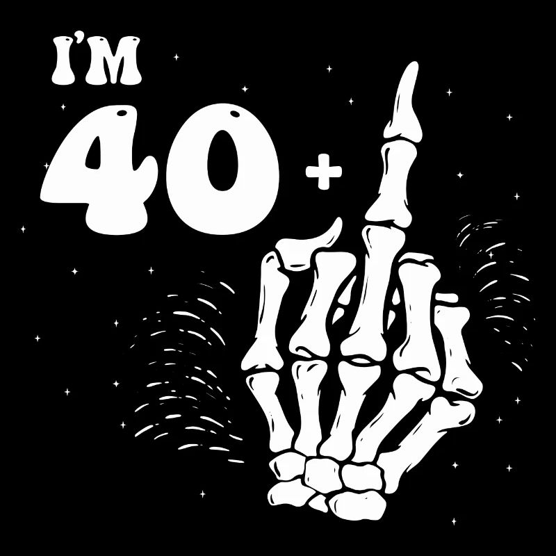 Ich bin 40 plus Mittelfinger - 41. Geburtstag