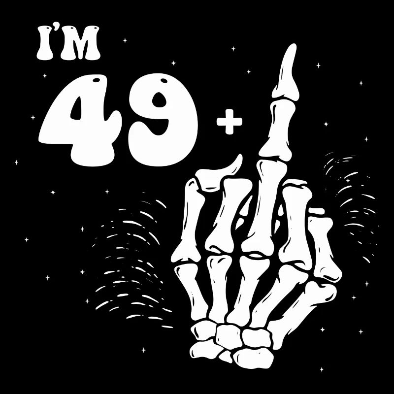 Ich bin 49 plus Mittelfinger - 50. Geburtstag