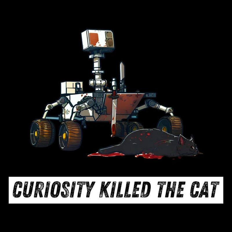 Curiosity killed the cat
