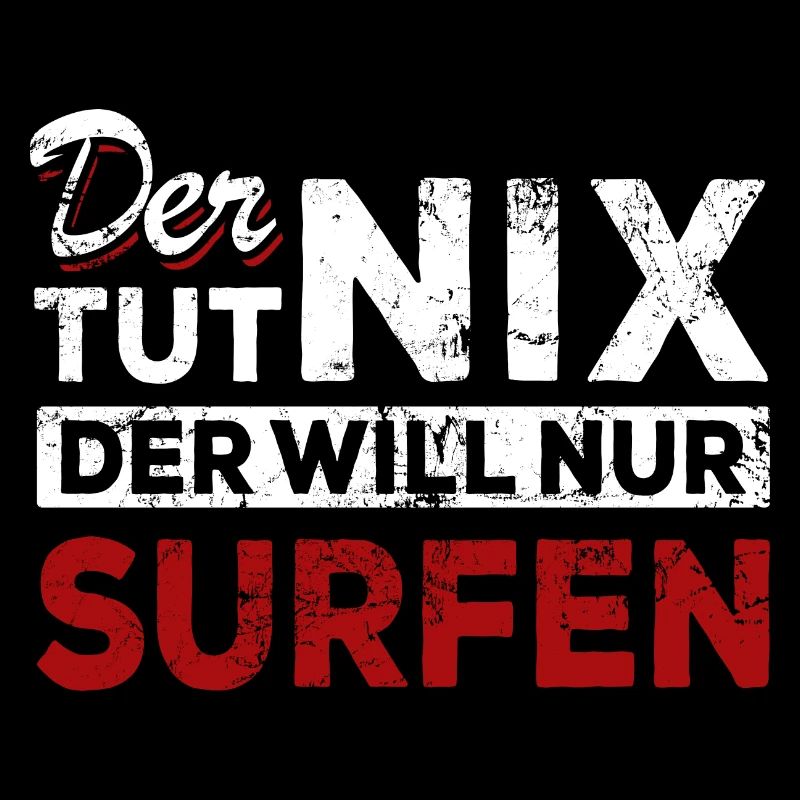 Der tut nix der will nur surfen - Spruch