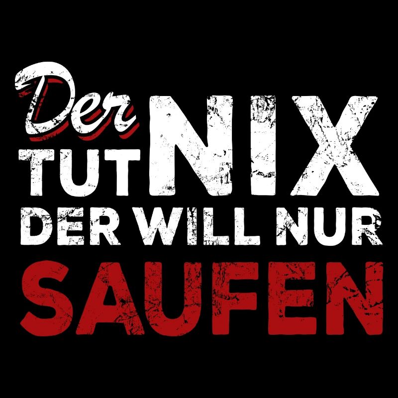 Der tut nix der will nur Saufen - Spruch
