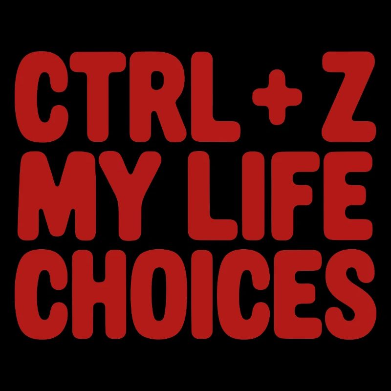 Ctrl+Z My Life Choices - Funny Programmer / Coder