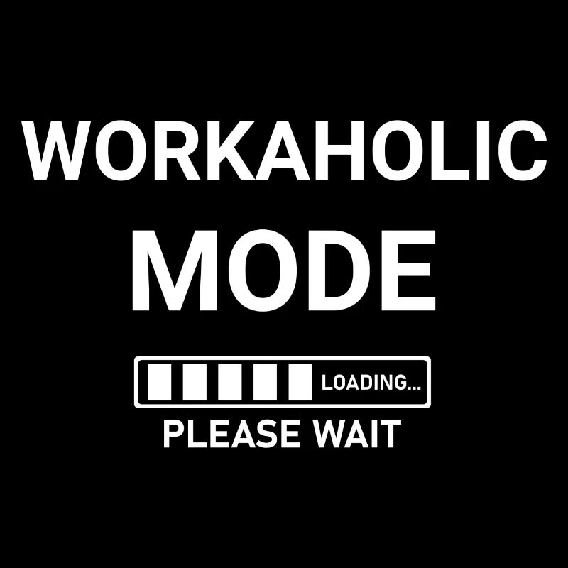 Workaholic Mode Loading Please Wait