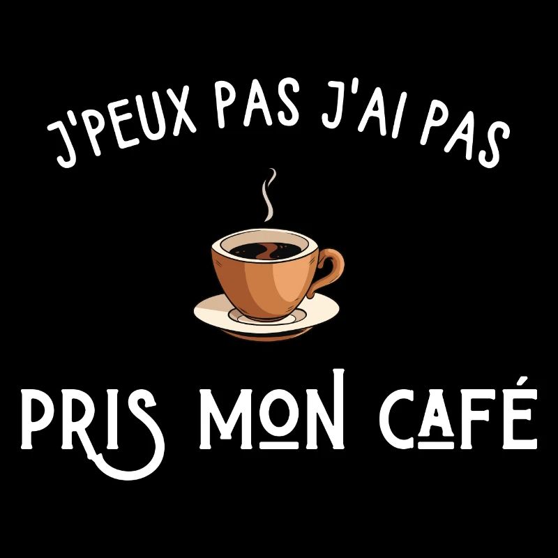 je peux pas j'ai pas pris mon café