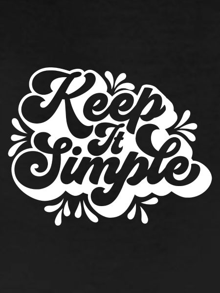 Keep it simple