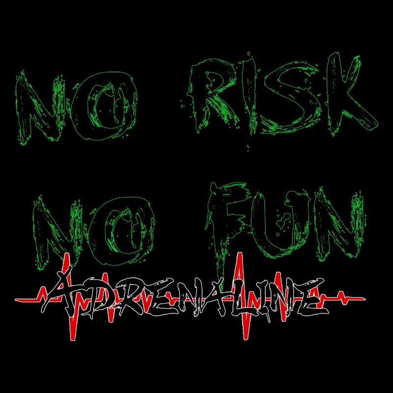 Sans risque, il n’y a pas de plaisir, d’adrénaline,