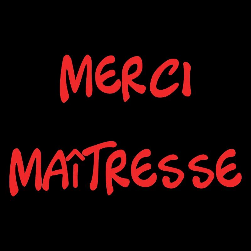 MAÎTRESSE. MAITRE. MERCI. MERCI MAÎTRESSE