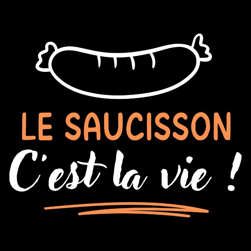 Le saucisson c'est la vie