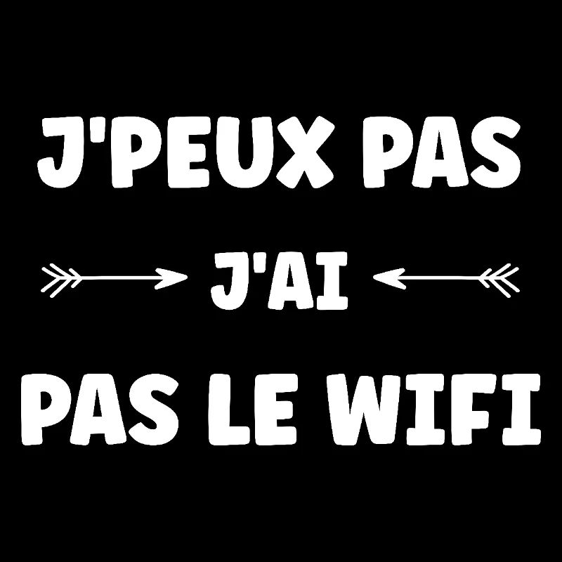 j'peux pas j'ai pas le wifi