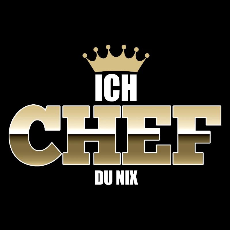 Ich Chef - du nix - Bester Chef Sprüche