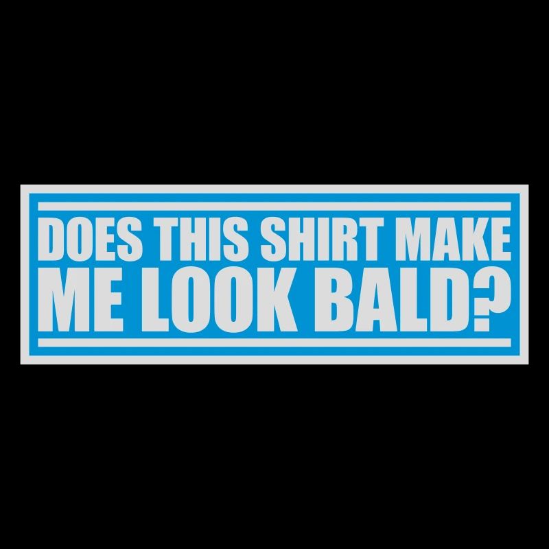 look bald shirt Zitat