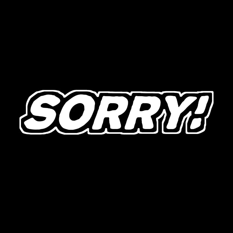 Sorry - sorry - apologize
