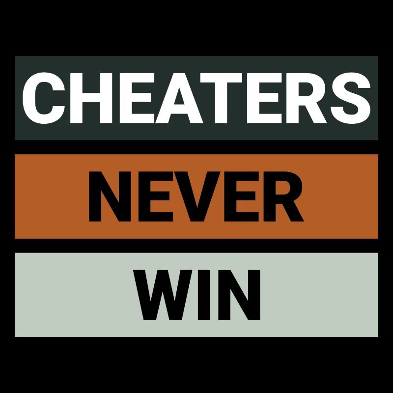 Cheaters Never Win