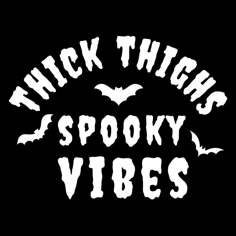 thick thighs spooky vibes
