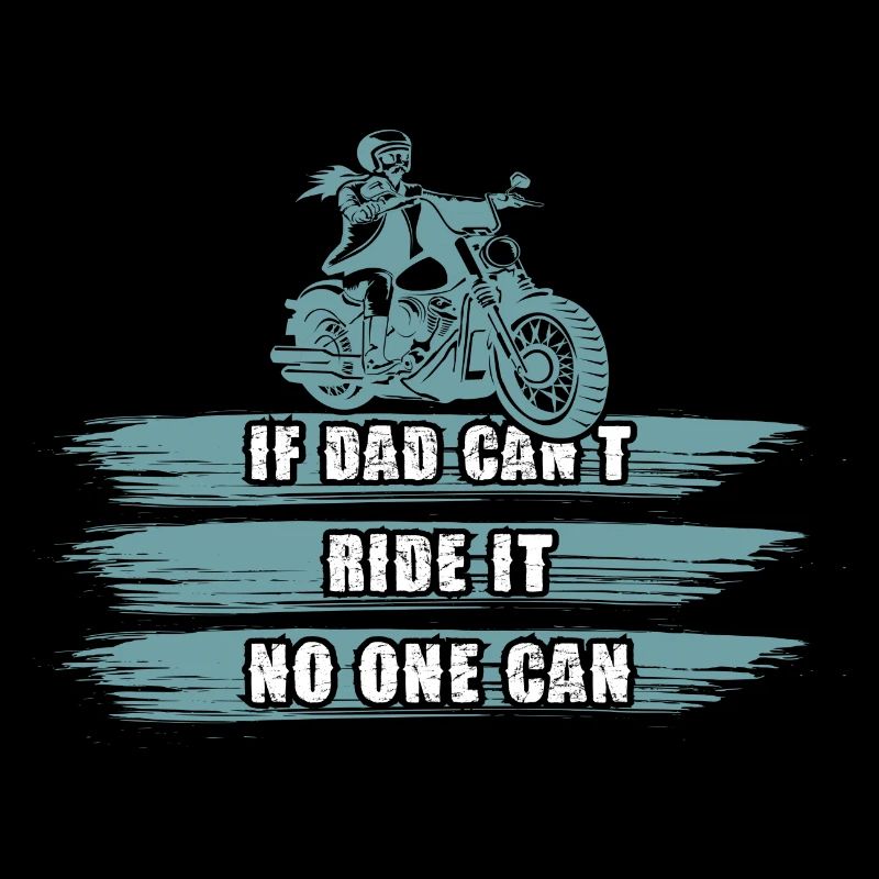 If Dad can´t Ride it No one can