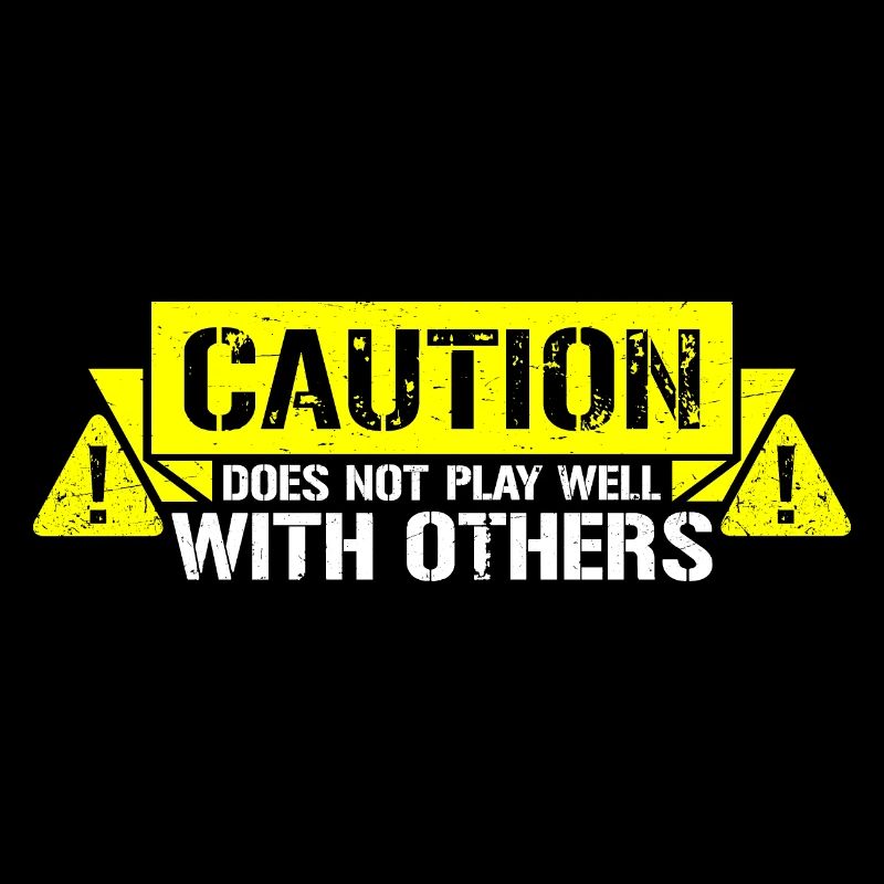 Caution Does Not Play Well With Others Warnung